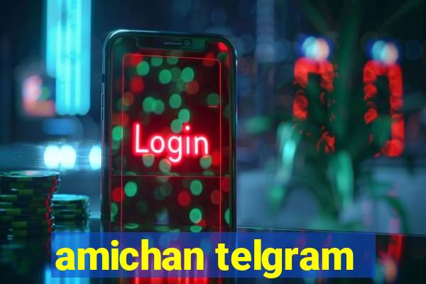 amichan telgram